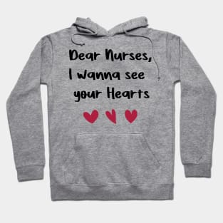 Dear Nurses, I wanna see  your Hearts nurses day gift valentine Hoodie